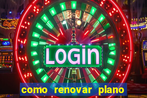 como renovar plano tim beta antes do vencimento